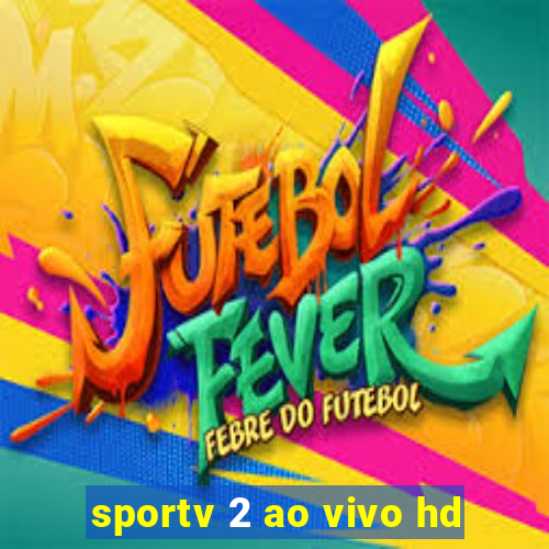 sportv 2 ao vivo hd